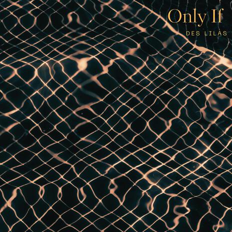 Only If | Boomplay Music