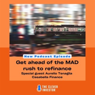 Get ahead of the MAD rush to refinance