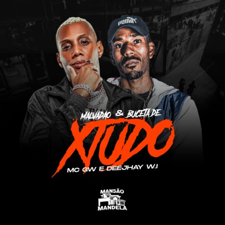 Malvadao & Buceta de Xtudo ft. Deejhay W.I | Boomplay Music