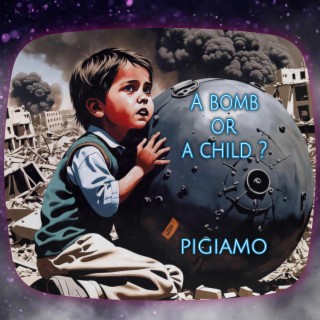 A Bomb or a Child ?
