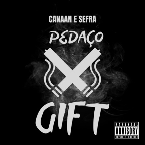 PEDAÇO DE GIFT ft. CANAAN & Sefra | Boomplay Music