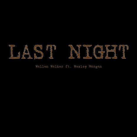 Last Night ft. Wesley Morgan | Boomplay Music