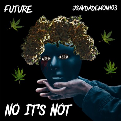 No Its Not ft. Jsavdademon103 | Boomplay Music
