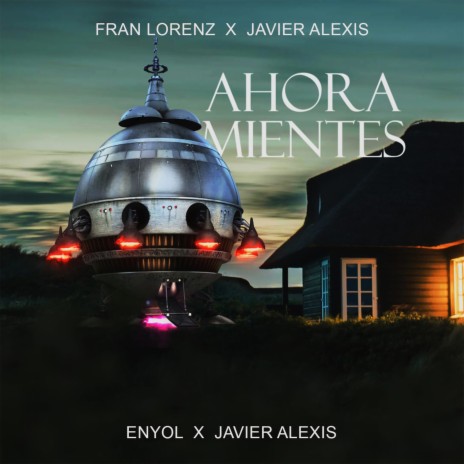 Ahora Mientes ft. Javier Alexis & enyol | Boomplay Music