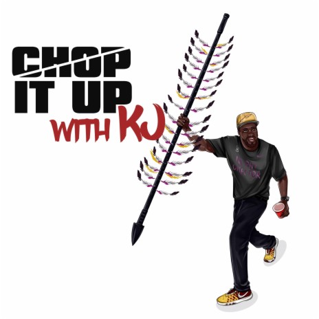 Chop It Up With KJ Show