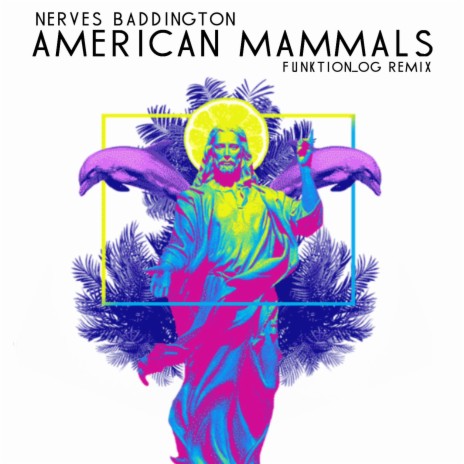 American Mammals (funktionog remix) ft. Inkline & Nerves Baddington | Boomplay Music