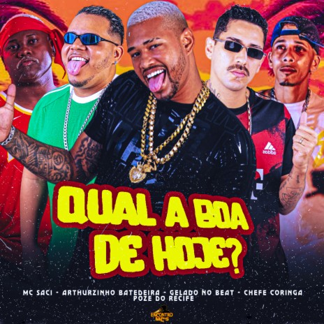 Qual a Boa de Hoje ft. Arthuzinho Batedeira, chefe Coringa, POZE DO RECIFE & MC Saci | Boomplay Music