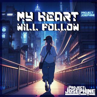 My Heart Will Follow lyrics | Boomplay Music