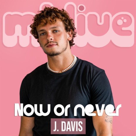 Now or Never (LIVE) ft. J. Davis