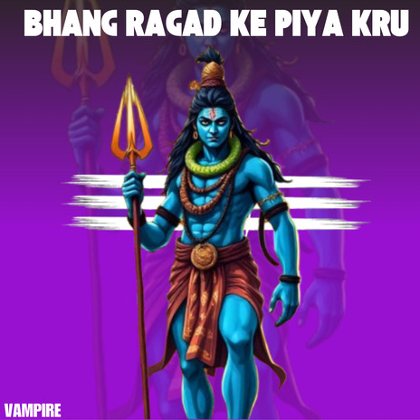 Bhang Ragad Ke Piya Kru ft. Vikas Kumar | Boomplay Music