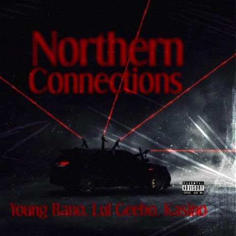 Northern Connections ft. Young Rano & Kasino | Boomplay Music