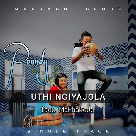 Uthi Ngiyajola ft. MaPhakade