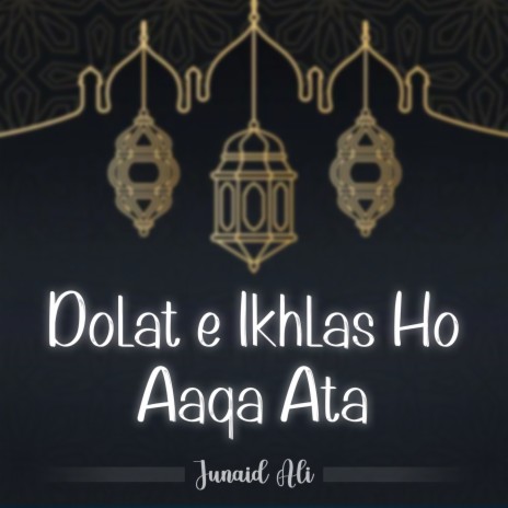 Dolat e Ikhlas Ho Aaqa Ata | Boomplay Music