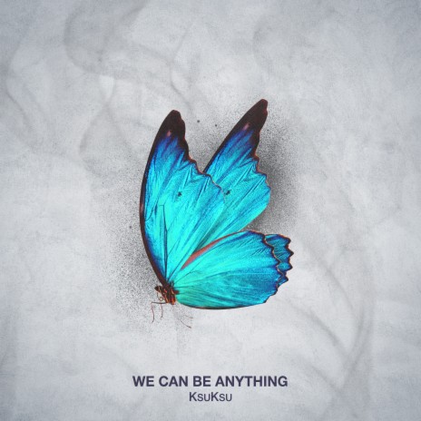 We Can Be Anything (Radio Edit)