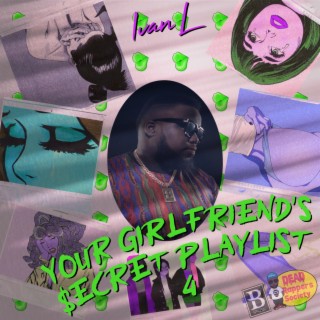 Your Girlfriend's $ecret Playlist 4
