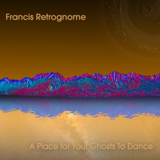 A Place For Your Ghosts To Dance