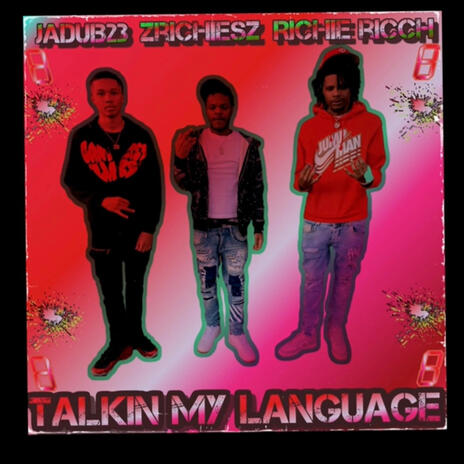 Talkin My Language ft. JaDubb23 & Zrichesz | Boomplay Music