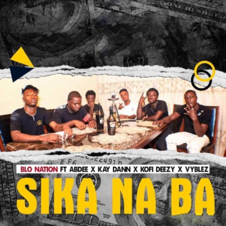 Sika Na ba (feat. Abdee,Kay Dan,Khingholic,Kofi deezy & Vyblez) | Boomplay Music