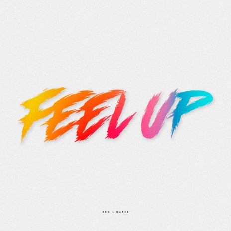 Feel Up | Boomplay Music