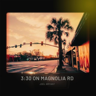3:30 On Magnolia Road