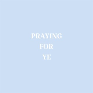 Praying For Ye