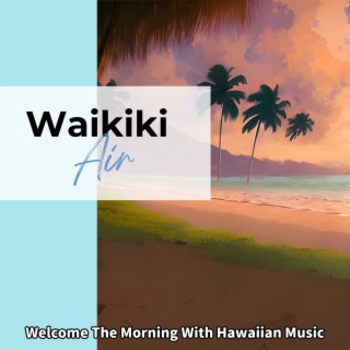 Welcome The Morning With Hawaiian Music