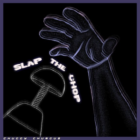 SLAP THE CHOP | Boomplay Music