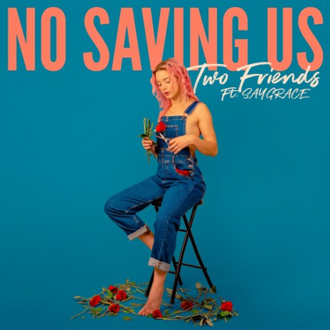 No Saving Us ft. SAYGRACE | Boomplay Music