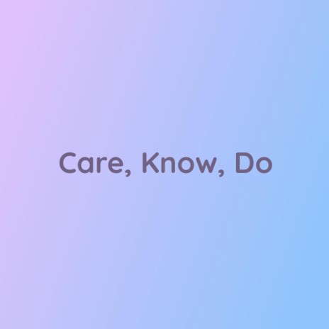 Care, Know, Do | Boomplay Music