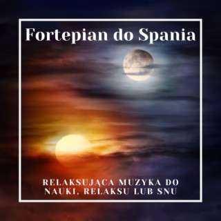 Fortepian do Spania: Relaksująca Muzyka do Nauki, Relaksu lub Snu
