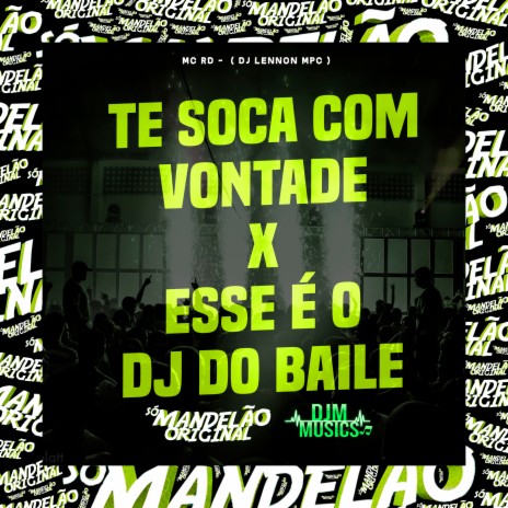 Te Soca Com Vontade X Esse É o Dj do Baile ft. DJ Lennon MPC | Boomplay Music