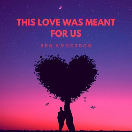 This Love Was Meant For Us | Boomplay Music