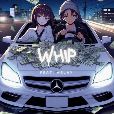 Whip ft. Melay | Boomplay Music