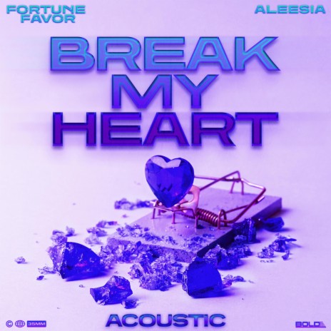 Break My Heart (Acoustic Version) ft. Aleesia | Boomplay Music