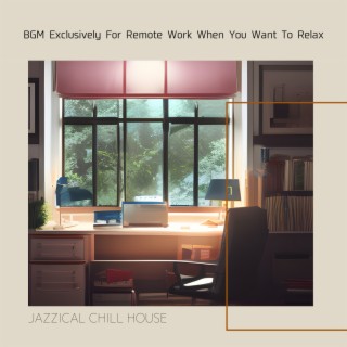 BGM Exclusively For Remote Work When You Want To Relax