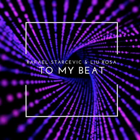 To My Beat ft. Rafael Starcevic | Boomplay Music