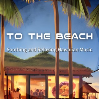 Soothing and Relaxing Hawaiian Music