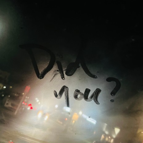 Did You? | Boomplay Music