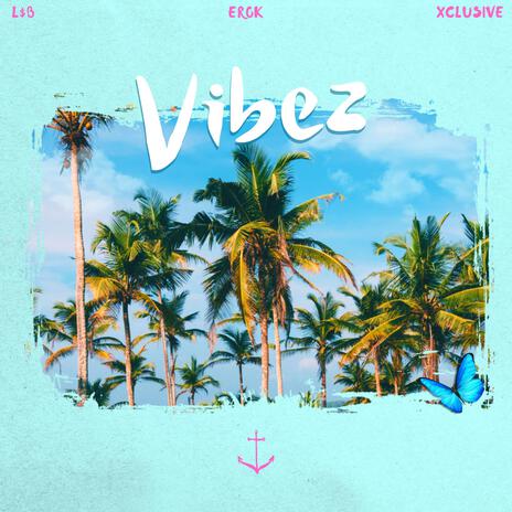 Vibez ft. Erok & Xclusive | Boomplay Music