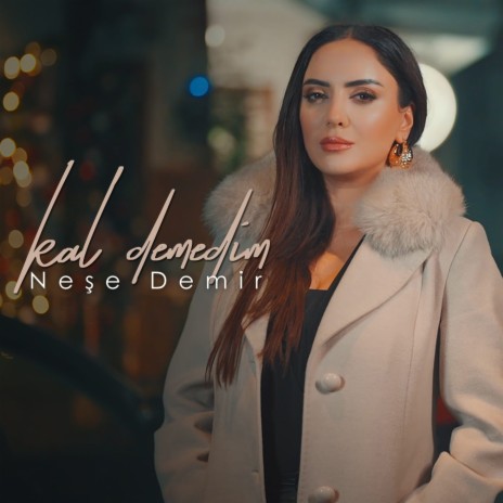 Kal Demedim | Boomplay Music