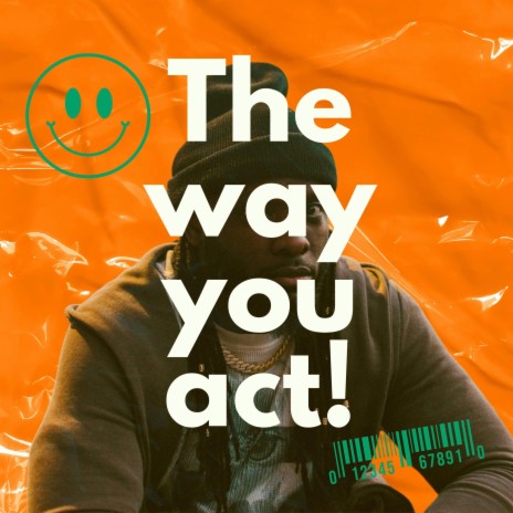 The Way You Act | Boomplay Music