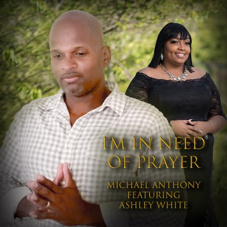 I’m In Need Of Prayer ft. Ashley White | Boomplay Music