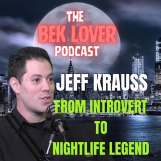 Jeff Krauss - Shy Introvert to Nightlife Legend