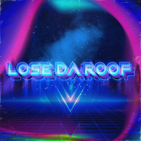 LOSE DA ROOF | Boomplay Music