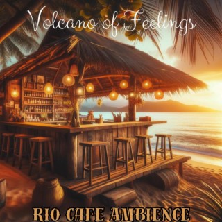 Volcano of Feelings: Rio Cafe Shop Ambience, Happy Cafe Music, Latin Instrumental Music