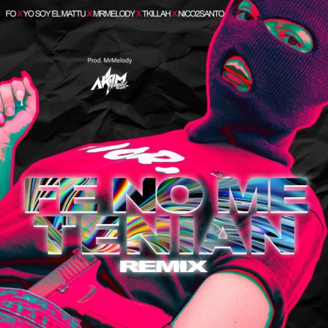 Fe no me tenian (feat. nico2santo, yo soy el mattu, tkillah & MrMelody) | Boomplay Music