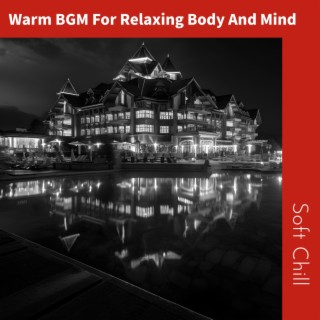 Warm BGM For Relaxing Body And Mind