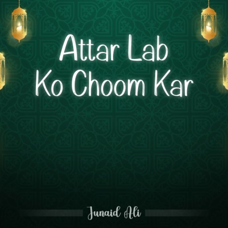 Attar Lab Ko Choom Kar | Boomplay Music