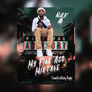 My Fire Ass Mixtape (Hosted by Dj. TeamBirdbaby)