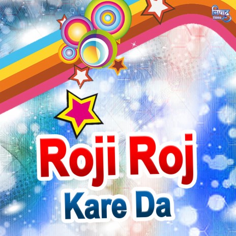 Ae Roji Roj Kare Da